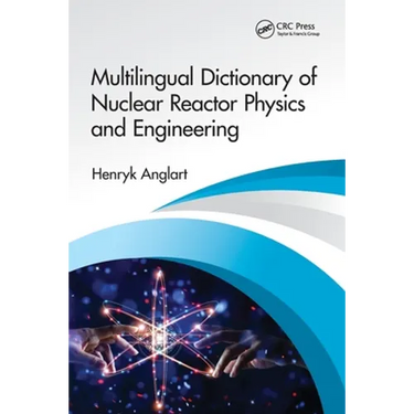 Multilingual Dictionary of Nuclear Reactor Physics and Engineering