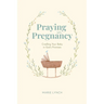Praying in Pregnancy: Cradling Your Baby in God's Promises (black-and-white version)