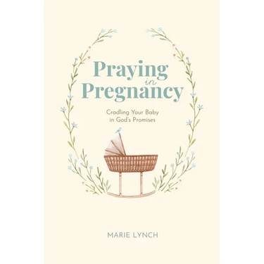 Praying in Pregnancy: Cradling Your Baby in God's Promises (black-and-white version)