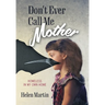 Don't Ever Call Me Mother: Homeless In My Own Home