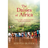 The Daisies of Africa: A Story of Faith - Transforming Lives Through Church Planting