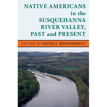 Native Americans in the Susquehanna River Valley, Past and Present