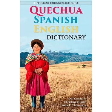 Quechua-Spanish-English Dictionary: A Hippocrene Trilingual Reference