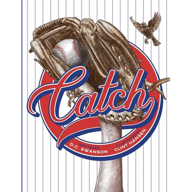 Catch: A Kids Book about Baseball, Family, and Growing Up