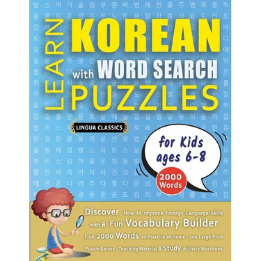 LEARN KOREAN WITH WORD SEARCH PUZZLES FOR KIDS 6 - 8 - Discover How to Improve Foreign Language Skills with a Fun Vocabulary Builder. Find 2000 Words