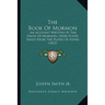 The Book Of Mormon: An Account Written By The Hand Of Mormon, Upon Plates Taken From The Plates Of Nephi (1852)