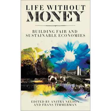 Life Without Money: Building Fair and Sustainable Economies