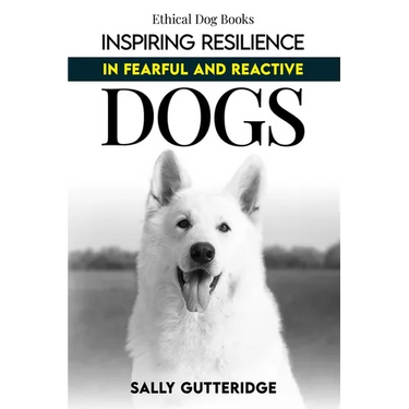 Inspiring Resilience in Fearful and Reactive Dogs