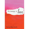 The Message is Love