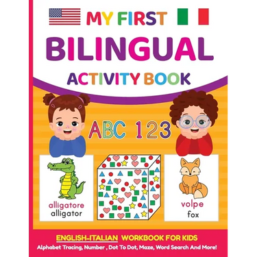 My First Bilingual Activity Book: English-Italian Workbook for Kids 4-6 Years Old