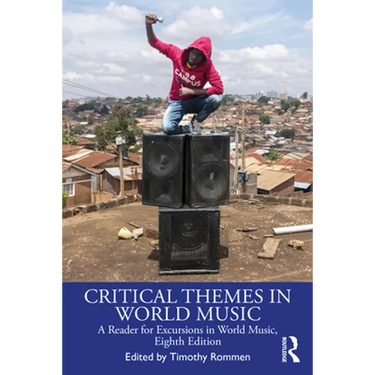Critical Themes in World Music: A Reader for Excursions in World Music, Eighth Edition