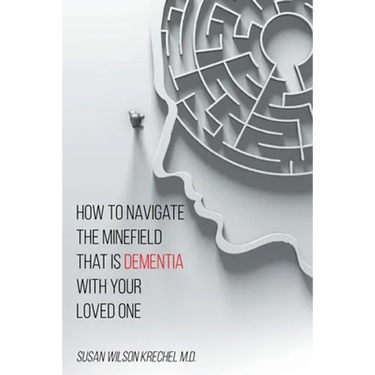 How to Navigate the Minefield That Is Dementia with Your Loved One