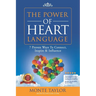 The Power of Heart Language: 7 Proven Ways To Connect, Inspire & Influence