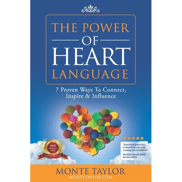 The Power of Heart Language: 7 Proven Ways To Connect, Inspire & Influence