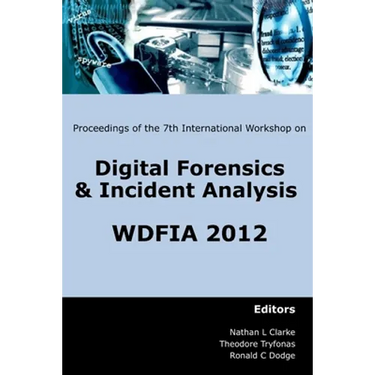 Proceedings of the Seventh International Workshop on Digital Forensics and Incident Analysis (WDFIA 2012)
