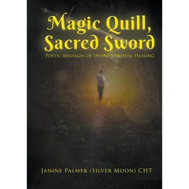 Magic Quill, Sacred Sword: Poetic Messages of Divine Spiritual Healing