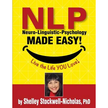NLP (Neuro-Linguistic Psychology) Made Easy: Quintessential Tools for Happiness
