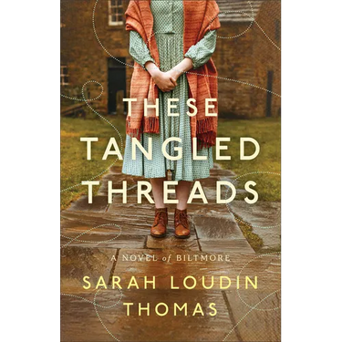 These Tangled Threads: A Novel of Biltmore