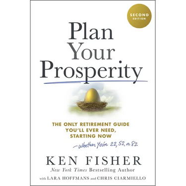 Plan Your Prosperity: The Only Retirement Guide You'll Ever Need, Starting Now-Whether You're 22, 52 or 82