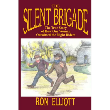 The Silent Brigade: The True Story of How One Woman Outwitted the Night Riders