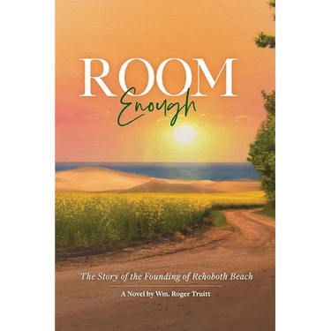 Room Enough: The Story of the Founding of Rehoboth Beach