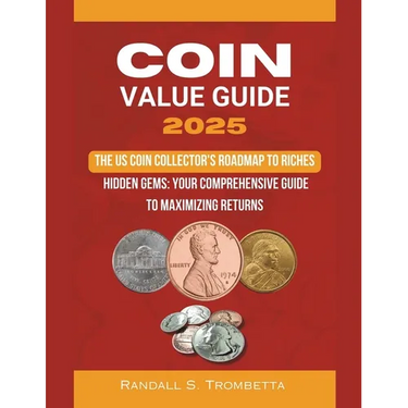 Coin Value Guide 2025: The US Coin Collector's Roadmap to Riches: Hidden Gems: Your Comprehensive Guide to Maximizing Returns
