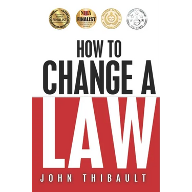 How to Change a Law: The intelligent consumer's 7-step guide. Improve your community, influence your country, impact the world.