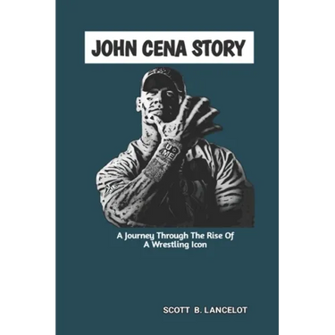 John Cena Story: A Journey Through The Rise of A Wrestling Icon