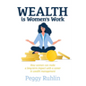 Wealth Is Women's Work: How Women Can Make a Long-Term Impact with a Career in Wealth Management