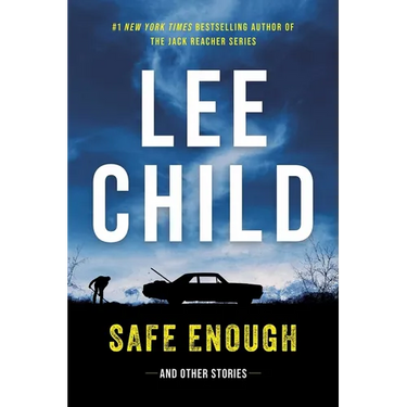 Safe Enough: Crime Stories by the Author of Jack Reacher