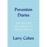 Prevention Diaries: The Practice and Pursuit of Health for All