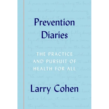 Prevention Diaries: The Practice and Pursuit of Health for All