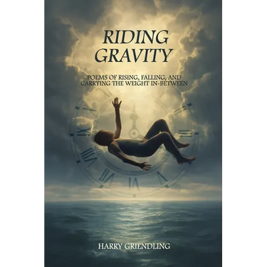 Riding Gravity: Poems of Rising, Falling, and Carrying the Weight In-Between