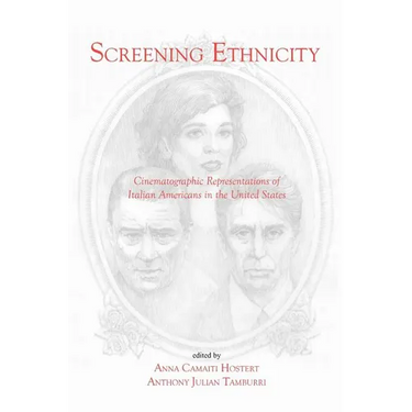 Screening Ethnicity: Cinematographic Representations of Italian Americans in the United States