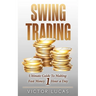 Swing Trading: The Ultimate Guide to Making Fast Money 1 Hour a Day