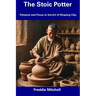 The Stoic Potter: Patience and Focus in the Art of Shaping Clay