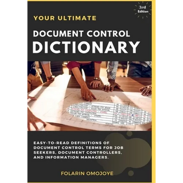 Document Control Dictionary: An Easy-to-Read Description of Document Control Terms, Concepts, and Processes in Corporate Business, Engineering, Pro