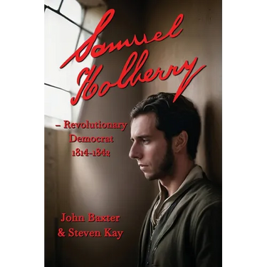 Samuel Holberry: Revolutionary Democrat 1814-42