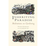 Inheriting Paradise: Meditations on Gardening