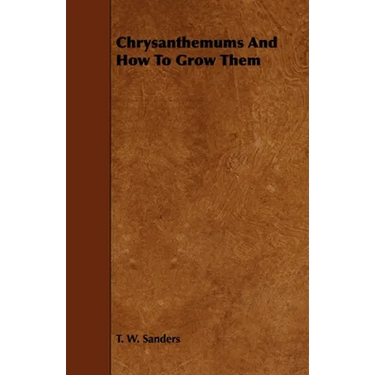 Chrysanthemums and How to Grow Them
