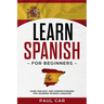 Learn Spanish For Beginners: Over 1000 Easy And Common Phrases For Learning Spanish Language