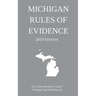 Michigan Rules of Evidence; 2019 Edition