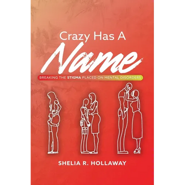 Crazy Has A Name: Breaking The Stigma Placed On Mental Disorders