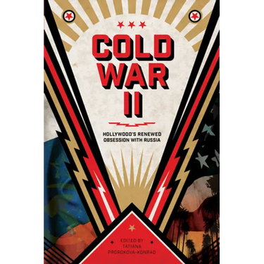 Cold War II: Hollywood's Renewed Obsession with Russia
