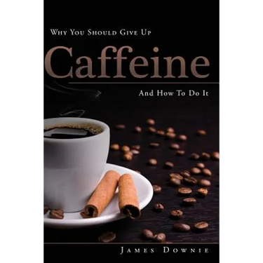 Why You Should Give Up Caffeine And How To Do It