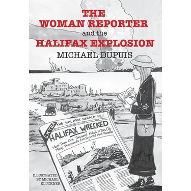 The Woman Reporter and the Halifax Explosion
