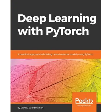 Deep Learning with PyTorch: A practical approach to building neural network models using PyTorch