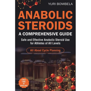 Anabolic Steroids. A Comprehensive Guide: Safe and Effective Anabolic Steroid Use for Athletes of All Levels. All about cycle planning, In-Depth Profi