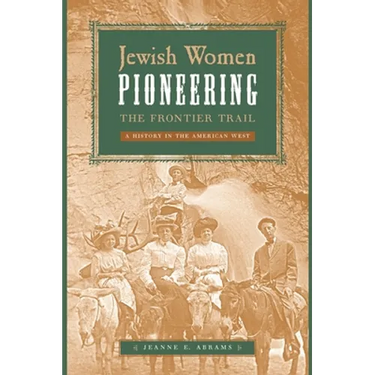 Jewish Women Pioneering the Frontier Trail: A History in the American West