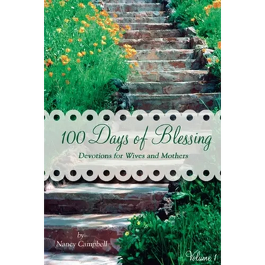 100 Days of Blessing - Volume 1: Devotions for Wives and Mothers